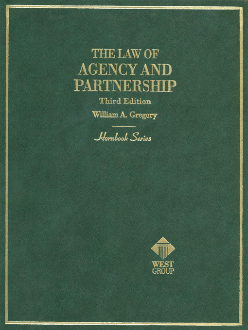 Title details for Law of Agency and Partnership, 3d (Hornbook Series) by William Gregory - Available